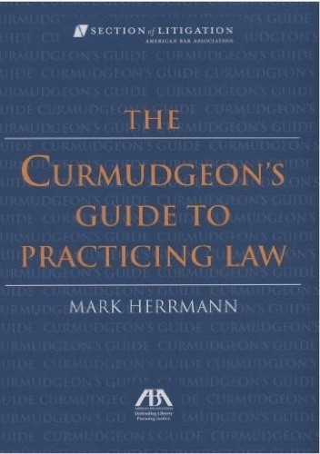 Okładka książki The Curmudgeon's Guide to Practicing Law Mark Herrmann