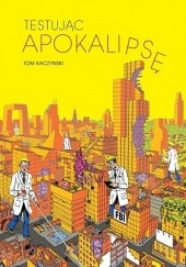 Okładka książki Testując Apokalipsę Tom Kaczynski