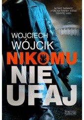 Okładka książki Nikomu nie ufaj Wojciech Wójcik