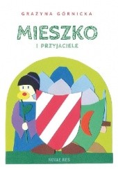 Okładka książki Mieszko i przyjaciele Grażyna Górnicka