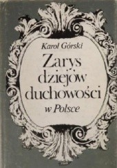 Okładka książki Zarys dziejów duchowości w Polsce Karol Górski
