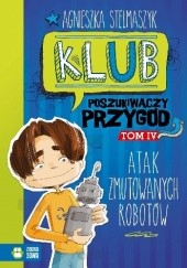 Okładka książki Atak zmutowanych robotów Agnieszka Stelmaszyk