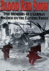Okładka książki Blood Red Snow. The Memoirs of a German Soldier on the Eastern Front Günter K. Koschorrek