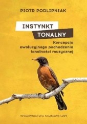 Okładka książki Instynkt tonalny. Koncepcja ewolucyjnego pochodzenia tonalności muzycznej.