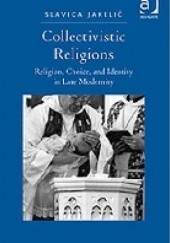 Okładka książki Collectivistic Religions. Religion, Choice and Identity in Late Modernity