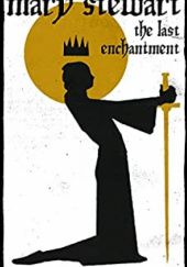 Okładka książki The Last Enchantment Mary Stewart