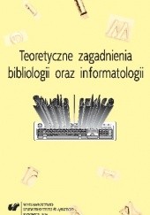 Okładka książki Teoretyczne zagadnienia bibliologii i informatologii. Studia i szkice Elżbieta Gondek