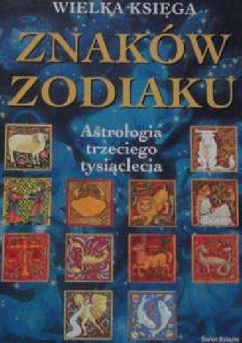 Okładka książki Wielka księga znaków zodiaku. Astrologia trzeciego tysiąclecia. praca zbiorowa