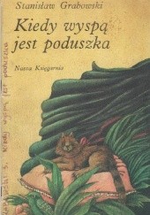 Okładka książki Kiedy wyspą jest poduszka Stanisław Grabowski