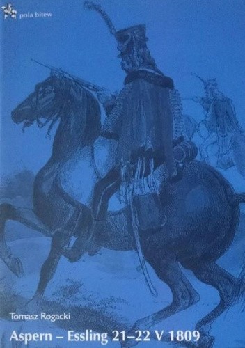 Okładka książki Aspern – Essling 21-22 V 1809 Tomasz Rogacki