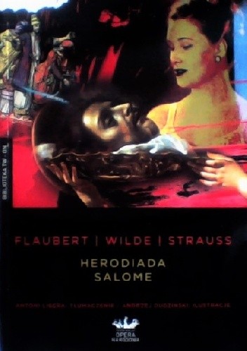 Okładka książki Herodiada. Salome Gustave Flaubert, Antoni Libera, Richard Strauss, Oscar Wilde
