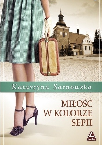Okładka książki Miłość w kolorze sepii Katarzyna Sarnowska