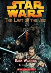 Okładka książki The Last of the Jedi: Dark Warning Jude Watson
