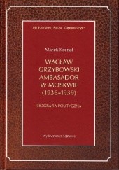 Okładka książki Wacław Grzybowski ambasador w Moskwie (1936-1939)