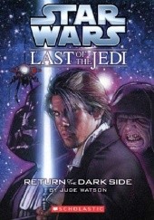 Okładka książki The Last of the Jedi: Return of the Dark Side Jude Watson