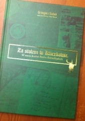 Okładka książki Za stołem w Kliczkowie: W sercu kuchni Borów Donośląskich Grzegorz Sobel