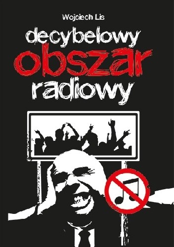 Okładka książki Decybelowy Obszar Radiowy Wojciech Lis