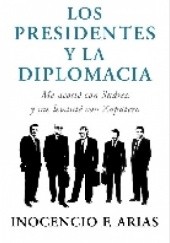 Okładka książki Los presidentes y la diplomacia Inocencio Arias