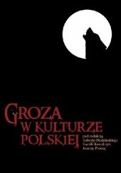 Okładka książki Groza w kulturze polskiej Robert Dudziński, Kamila Kowalczyk, Joanna Płoszaj