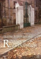 Okładka książki Rodzina Rozstańskich Janina Rościszewska