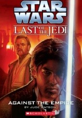 Okładka książki The Last of the Jedi: Against the Empire Jude Watson