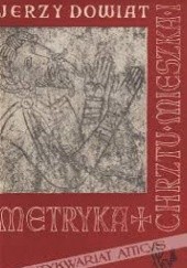 Okładka książki Metryka chrztu Mieszka I i jej geneza Jerzy Dowiat