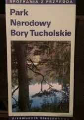 Okładka książki Park Narodowy Bory Tucholskie Beata Burda, Mariusz Grzempa