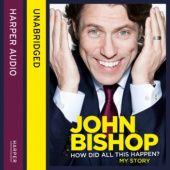 Okładka książki John Bishop: How Did All This Happen? John Joseph Bishop