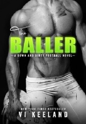 Okładka książki The Baller: A Down and Dirty Football Novel Vi Keeland