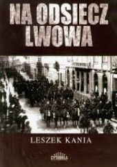 Okładka książki Na odsiecz Lwowa Leszek Kania