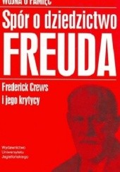 Okładka książki Wojna o pamięć. Spór o dziedzictwo Freuda. Frederick Crews