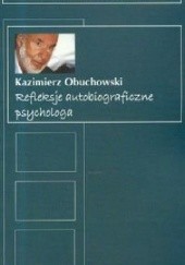Okładka książki Refleksje Autobiograficzne Psychologa Kazimierz Obuchowski