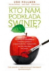 Okładka książki Kto nam podkłada świnię? Andrea Fock, Jutta Muth, Monika Niehaus, Udo Pollmer