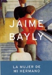 Okładka książki La mujer de mi hermano Jaime Bayly