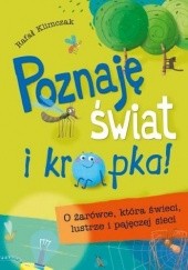 Okładka książki Poznaję świat i kropka. O żarówce, która świeci, lustrze i pajęczej sieci Rafał Klimczak