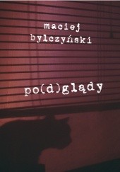 Okładka książki Po(d)glądy Maciej Dęboróg-Bylczyński