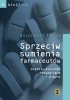 Okładka książki Sprzeciw sumienia farmaceutów. Aspekty etyczne, teologiczne i prawne Małgorzata Prusak