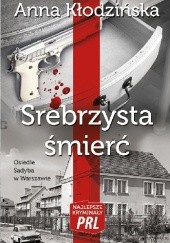 Okładka książki Srebrzysta śmierć Anna Kłodzińska