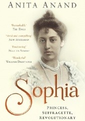 Okładka książki Sophia: Princess, Suffragette, Revolutionary Anita Anand