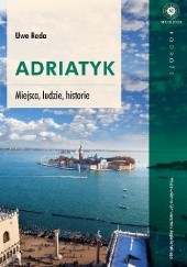 Okładka książki Adriatyk. Miejsca, ludzie, historie