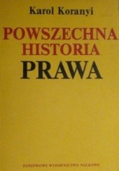 Okładka książki Powszechna historia prawa Karol Wilhelm Koranyi