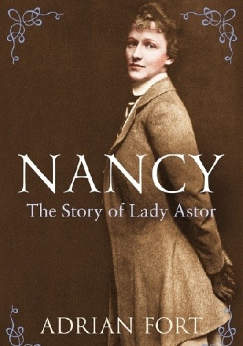 Okładka książki Nancy: The Story of Lady Astor Adrian Fort