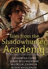 Okładka książki Tales from the Shadowhunter Academy Cassandra Clare, Maureen Johnson, Sarah Rees Brennan, Robin Wasserman