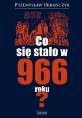 Okładka książki Co się stało w 966? Przemysław Urbańczyk