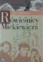 Okładka książki Rówieśnicy Mickiewicza. Życiorys jednego pokolenia Alina Witkowska