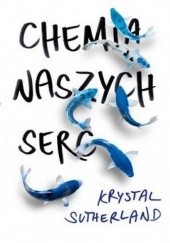 Okładka książki Chemia naszych serc Krystal Sutherland