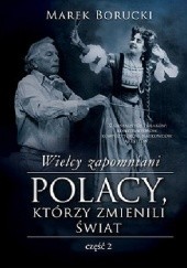 Okładka książki Wielcy zapomniani. Polacy, którzy zmienili świat 2 Marek Borucki