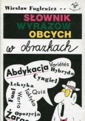 Okładka książki Słownik wyrazów obcych w obrazkach Wiesław Fuglewicz