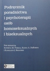 Okładka książki Podręcznik poradnictwa i psychoterapii osób homoseksualnych i biseksualnych Kathleen J. Bieschke, Kurt A. DeBord, Ruperto M. Perez