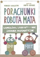Okładka książki Porachunki robota Mata. Łamigłówki, labirynty i inne zadania matematyczne.